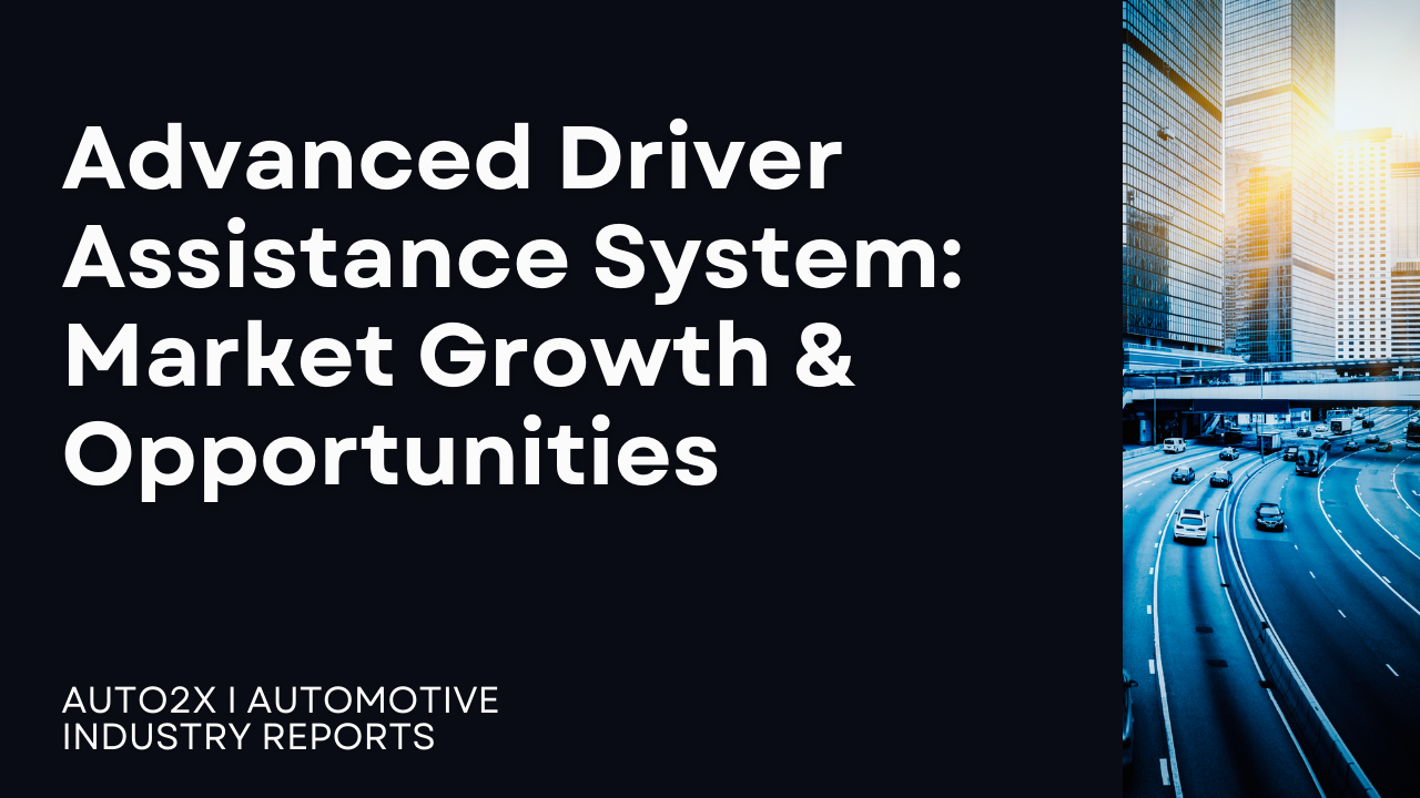 Advanced Driver Assistance System: Market Growth and Opportunities